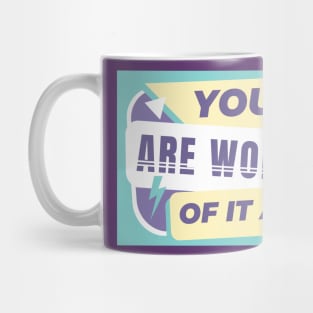 You are worthy Mug